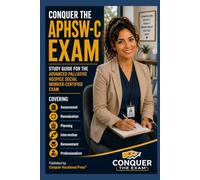 Conquer the APHSW-C Exam: Study Guide for the Advanced Palliative Hospice Social Worker-Certified Exam Covering Assessment, Reevaluation, Planning, ... Professionalism (Conquer the Nursing Exams)