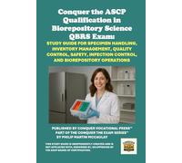 Conquer the ASCP Qualification in Biorepository Science QBRS Exam: Study Guide for Specimen Handling, Inventory Management, Quality Control, Safety, ... Biorepository Operations (Healthcare Exams)