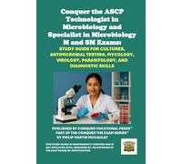 Conquer the ASCP Technologist in Microbiology and Specialist in Microbiology M and SM Exams: Study Guide for Cultures, Antimicrobial Testing, ... and Diagnostic Skills (Healthcare Exams)