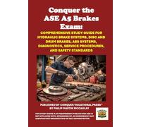 Conquer the ASE A5 Brakes Exam: Comprehensive Study Guide for Hydraulic Brake Systems, Disc and Drum Brakes, ABS Systems, Diagnostics, Service Procedures, and Safety Standards (Automotive Exams)