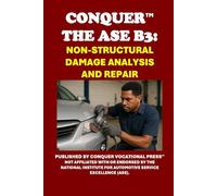 Conquer the ASE B3: Non-Structural Damage Analysis and Repair (Automotive Exams)
