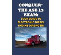 Conquer the ASE L2 Exam: Your Guide to Electronic Diesel Engine Diagnosis (Automotive Exams)