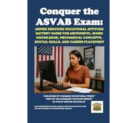 Conquer the ASVAB Exam: Armed Services Vocational Aptitude Battery Guide for Arithmetic, Word Knowledge, Mechanical Concepts, Spatial Skills, and Career Placement (Armed Forces Exams)