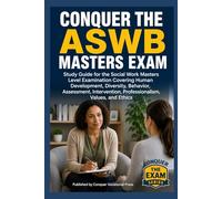 Conquer the ASWB Masters Exam: Study Guide for the Social Work Masters Level Examination Covering Human Development, Diversity, Behavior, Assessment, ... and Ethics (Counseling and Social Work Exams)