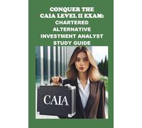 Conquer the CAIA Level II Exam: Chartered Alternative Investment Analyst Study Guide (Investment Exams)