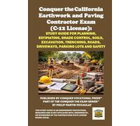 Conquer the California Earthwork and Paving Contractor Exam (C-12 License): Study Guide for Planning, Estimating, Grade Control, Soils, Excavation, ... Contractors State License Board (CSLB) Exams)