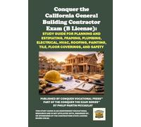 Conquer the California General Building Contractor Exam (B License): Study Guide for Planning and Estimating, Framing, Plumbing, Electrical, HVAC, ... Contractors State License Board (CSLB) Exams)