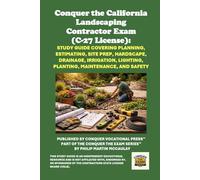 Conquer the California Landscaping Contractor Exam (C-27 License): Study Guide Covering Planning, Estimating, Site Prep, Hardscape, Drainage, ... Contractors State License Board (CSLB) Exams)