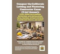 Conquer the California Lathing and Plastering Contractor Exam (C-35 License): Study Guide for Planning, Estimating, Lath Installation, Metal Framing, ... Contractors State License Board (CSLB) Exams)