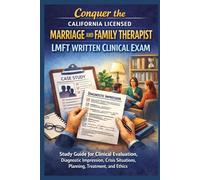 Conquer the California Licensed Marriage and Family Therapist LMFT Written Clinical Exam: Study Guide for Clinical Evaluation, Diagnostic Impression, ... and Ethics (Counseling and Social Work Exams)