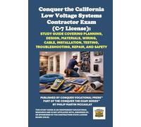 Conquer the California Low Voltage Systems Contractor Exam (C-7 License): Study Guide Covering Planning, Design, Materials, Wiring, Cable, ... Contractors State License Board (CSLB) Exams)