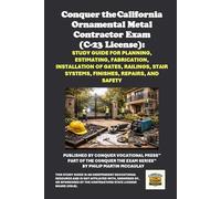 Conquer the California Ornamental Metal Contractor Exam (C-23 License): Study Guide for Planning, Estimating, Fabrication, Installation of Gates, ... Contractors State License Board (CSLB) Exams)