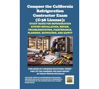 Conquer the California Refrigeration Contractor Exam (C-38 License): Study Guide for Refrigeration System Installation, Repair, Troubleshooting, ... Contractors State License Board (CSLB) Exams)