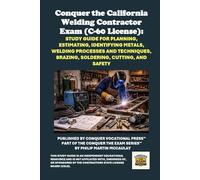 Conquer the California Welding Contractor Exam (C-60 License): Study Guide for Planning, Estimating, Identifying Metals, Welding Processes and ... Contractors State License Board (CSLB) Exams)