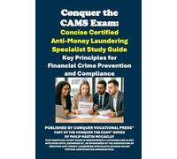 Conquer the CAMS Exam: Concise Certified Anti-Money Laundering Specialist Study Guide: Key Principles for Financial Crime Prevention and Compliance (Business Guides)