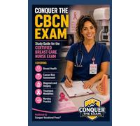 Conquer the CBCN Exam: Study Guide for the Certified Breast Care Nurse Exam Covering Breast Health, Cancer Risk Assessment, Diagnosis and Staging, ... Nursing Practice (Conquer the Nursing Exams)