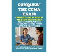 Conquer the CCMA Exam: Certified Clinical Medical Assistant Study Review: Focused Preparation for Clinical Procedures, Patient Care, and Exam Success (Healthcare Exams)