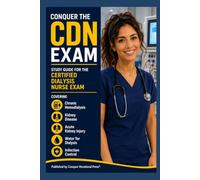 Conquer the CDN Exam: Study Guide for the Certified Dialysis Nurse Exam Covering Chronic Hemodialysis, Kidney Disease, Acute Kidney Injury, Water for ... Infection Control (Conquer the Nursing Exams)