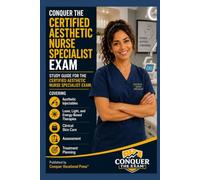 Conquer the Certified Aesthetic Nurse Specialist Exam: Study Guide Covering Aesthetic Injectables, Laser, Light, and Energy-Based Therapies, Clinical ... Planning (Conquer the Nursing Exams)