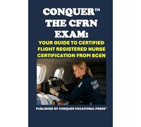 Conquer the CFRN Exam: Your Guide to Certified Flight Registered Nurse Certification from BCEN (Healthcare Exams)