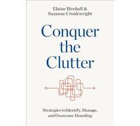 Conquer the Clutter - Strategies to Identify, Manage, and Overcome Hoarding