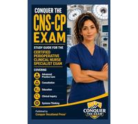 Conquer the CNS-CP Exam: Study Guide for the Certified Perioperative Clinical Nurse Specialist Exam Covering Advanced Practice Care, Consultation, ... Systems Thinking (Conquer the Nursing Exams)