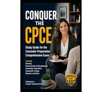 Conquer the CPCE: Study Guide for the Counselor Preparation Comprehensive Exam Covering Diversity, Human Growth and Development, Counseling, Group ... and Ethics (Counseling and Social Work Exams)