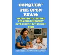 Conquer the CPEN Exam: Your Guide to Certified Pediatric Emergency Nurse Certification from BCEN (Healthcare Exams)