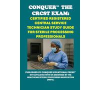 Conquer the CRCST Exam: Certified Registered Central Service Technician Study Guide for Sterile Processing Professionals (Healthcare Exams)