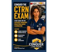 Conquer the CTRN Exam: Study Guide for the Certified Transport Registered Nurse Examination Covering Ground Transport Nursing Practice, Resuscitation ... Shock Management (Conquer the Nursing Exams)