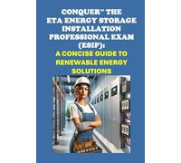 Conquer the ETA Energy Storage Installation Professional Exam (ESIP): A Concise Guide to Renewable Energy Solutions (ETA International Study Guides)