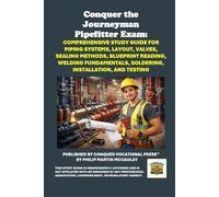 Conquer the Journeyman Pipefitter Exam: Comprehensive Study Guide for Piping Systems, Layout, Valves, Sealing Methods, Blueprint Reading, Welding ... and Testing (Skilled Trades Exams)