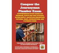Conquer the Journeyman Plumber Exam: Comprehensive Study Guide for Drainage, Waste and Vent Systems, Water Supply, Backflow Prevention, Fixtures, ... and Plumbing Codes (Skilled Trades Exams)