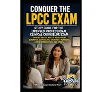 Conquer the LPCC Exam: Study Guide for the Licensed Professional Clinical Counselor Exam Covering Mental Health Assessment, Diagnosis, Counseling, ... and Ethics (Counseling and Social Work Exams)