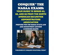 Conquer the NASAA Exams: Your Guide to Series 63, 65, and 66 from the North American Securities Administrators Association: Prepare for the NASAA ... Adviser Licensing Exams (Investment Exams)