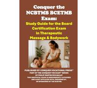 Conquer the NCBTMB BCETMB Exam: Study Guide for the Board Certification Exam in Therapeutic Massage & Bodywork (Massage Therapy)