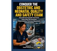 Conquer the Obstetric and Neonatal Quality and Safety Exam: Study Guide Covering Quality Improvement, Patient Safety, Risk Assessment, Clinical ... Professionalism (Conquer the Nursing Exams)