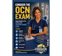 Conquer the OCN Exam: Study Guide for the Oncology Certified Nurse Exam Covering Treatment Modalities, Symptom Management, Oncologic Emergencies, ... and Survivorship (Conquer the Nursing Exams)