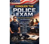 Conquer the Police Exam: Study and Career Guide Covering Law Enforcement Aptitude, Reading, Writing, Observation, Reasoning, Memory, Judgment, Job ... and Job Skills (Public Safety Exams)