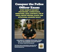 Conquer the Police Officer Exam: Study Guide for Law Enforcement Aptitude, Reasoning Skills, Reading and Writing, Judgment Scenarios, Situational ... Public Safety Readiness (Public Safety Exams)