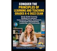 Conquer the Principles of Learning and Teaching Grades K-6 5622 Exam: Study Guide Covering Students as Learners, Instructional Process, Assessment, ... (Conquer Teacher Certification Exams)
