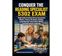 Conquer the Reading Specialist 5302 Exam: Study Guide Covering Literacy Assessment, Phonics, Fluency, Vocabulary, Reading Comprehension, Intervention, ... (Conquer Teacher Certification Exams)