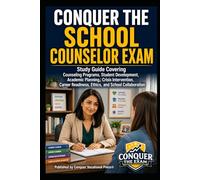 Conquer the School Counselor Exam: Study Guide Covering Counseling Programs, Student Development, Academic Planning, Crisis Intervention, Career ... (Counseling and Social Work Exams)
