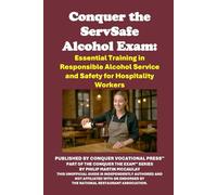 Conquer the ServSafe Alcohol Exam: Essential Training in Responsible Alcohol Service and Safety for Hospitality Workers (Restaurant Workers Study Guides)