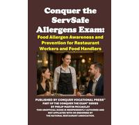 Conquer the ServSafe Allergens Exam: Food Allergen Awareness and Prevention for Restaurant Workers and Food Handlers (Restaurant Workers Study Guides)