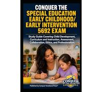 Conquer the Special Education Early Childhood/Early Intervention 5692 Exam: Study Guide Covering Child Development, Curriculum and Instruction, ... (Conquer Teacher Certification Exams)