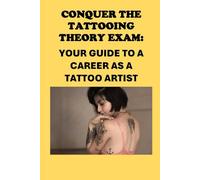 Conquer the Tattooing Theory Exam: Your Guide to a Career as a Tattoo Artist (Cosmetology)