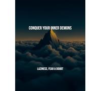 Conquer Your Inner Demons: Laziness, Fear & Doubt