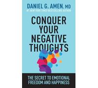Conquer Your Negative Thoughts: The Secret to Emotional Freedom and Happiness