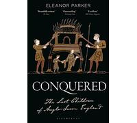 Conquered: The Last Children of Anglo-Saxon England